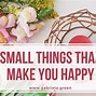 Image result for Things to Be Happy About