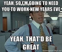 Image result for New Year's Weekend Meme