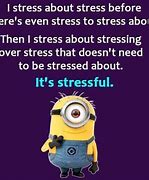 Image result for Minion Stress Quotes Funny