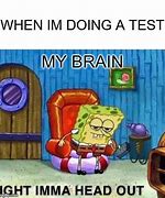 Image result for My Brain during a Test Meme