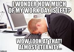 Image result for Easy Work Day Meme