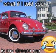 Image result for Dream Car Meme