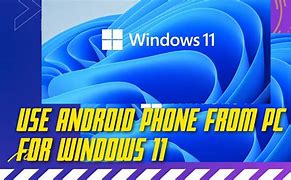 Image result for Use Android Phone Windows 11