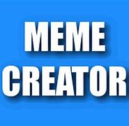 Image result for Meme Creator