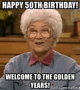 Image result for Funny 50th Birthday Memes for Women