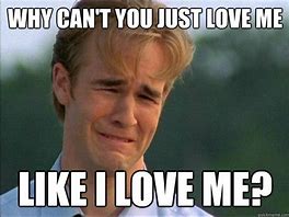Image result for If You Cant Love Me Like This Memes