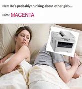 Image result for Magenta Printer Meme