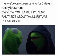 Image result for Funny Relationship Memes Kermit