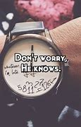 Image result for Don't Worry He Knows