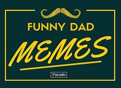 Image result for Your Dad Memes