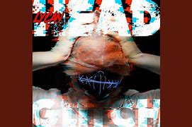 Image result for The Head Glitch Song
