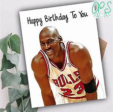 Image result for Michael Jordan Happy Birthday Meme