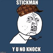 Image result for Y U No Knock