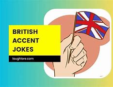 Image result for British Accent Jokes
