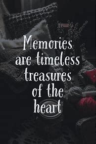 Image result for Treasured Memories Quotes