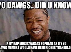 Image result for Rapper Dawg Meme