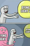 Image result for Dying Light Theme Meme