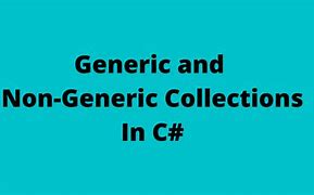 Image result for What Is the Difference Between Generic and Non Generic Collections in C#
