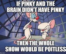 Image result for animaniacs pinky brain meme