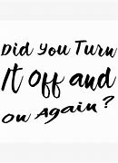 Image result for Turn It Off and On Again Poster