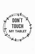 Image result for Don't Touch My Tablet😡