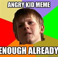Image result for angry kid memes