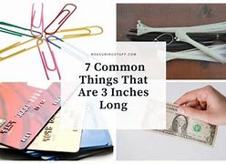 Image result for Things That Are 3 Inches Long