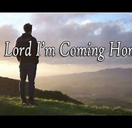 Image result for Lord I'm Coming Home