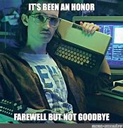 Image result for Fare Well but Not Goodbye Meme