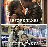 Image result for Before and After Tax Memes