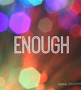 Image result for Too Enough
