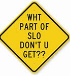 Image result for Funny Signs Wall per Slow Down