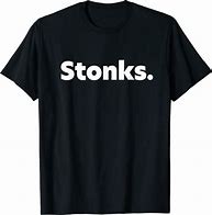 Image result for Stonks T-shirt