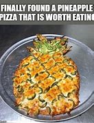 Image result for Pineapple Pizza Meme