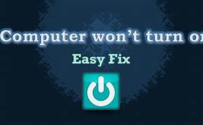 Image result for How to Fix a Computer That Won't Turn On