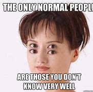Image result for Normal People Memes