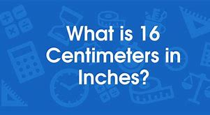 Image result for How Much Is 16 Centimeters in Inches