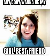 Image result for My Girl Best Friend Meme