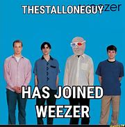 Image result for Weezer Report Meme