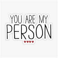Image result for You Are My Person Meme