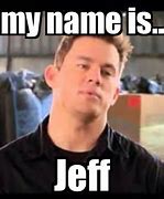 Image result for Mah Name Jeff