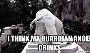 Image result for Guardian Angel Meme Drinks