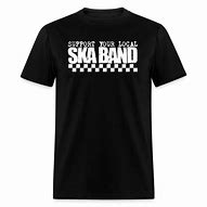 Image result for Support Local Ska Band Shirt