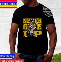 Image result for Never Give Up John Cena Tee