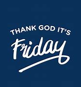 Image result for Thank God Its Friday