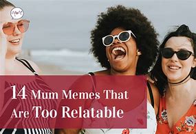 Image result for Memes for Mums
