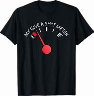 Image result for Have a Good Shit My Man T-Shirt