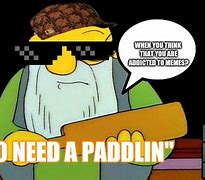 Image result for That Needs a Paddlin Meme