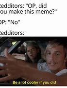 Image result for Did You Make That Meme No