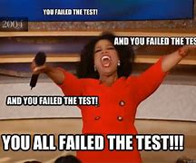 Image result for When You Fail a Test Meme